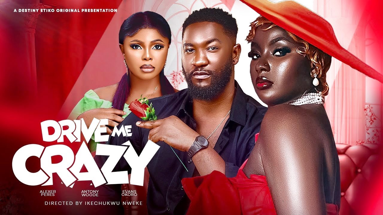 Drive Me Crazy (2024) – Nollywood Movie
